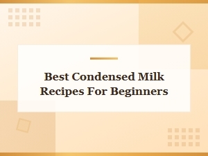 Easy Condensed Milk Recipes Perfect for Beginners