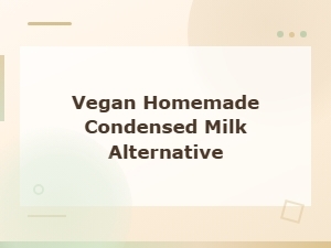 Easy Vegan Homemade Condensed Milk Alternative Recipe